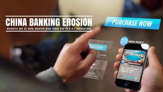 CHINA BANKING EROSIOND E P O S I T S A R E AT 4 0 % G R E AT E R R I S K T O D AY D U E T O B - A -T I N N O VAT I O N S
 