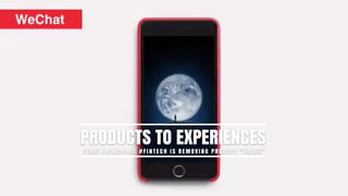 PRODUCTS TO EXPERIENCESF I R S T P R I N C I P L E S # F I N T E C H I S R E M O V I N G P R O D U C T “ VA L U E ”
 