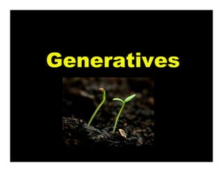 Generatives
 