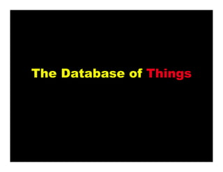 The Database of Things
 