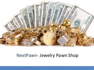 NextPawn- Jewelry Pawn Shop
 