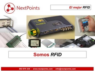 El mejor RFID
Somos RFID
902 875 235 · www.nextpoints.com · info@nextpoints.com
 