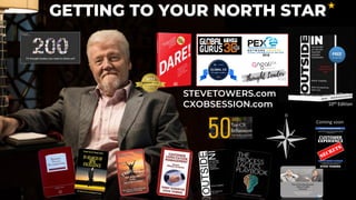 TOWERS
STEVETOWERS.com
CXOBSESSION.com
Coming soon
GETTING TO YOUR NORTH STAR
10th Edition
2021
 
