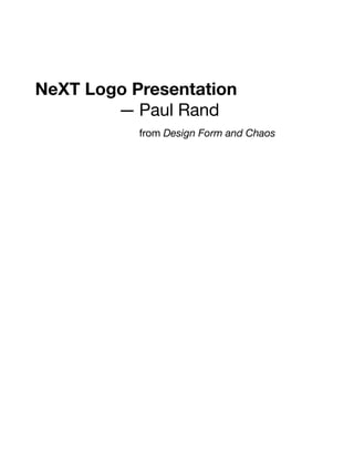 NeXT Logo Presentation
				 —	Paul Rand
					 from Design Form and Chaos
 