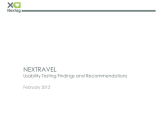 NEXTRAVEL
Usability Testing Findings and Recommendations

February 2012
 