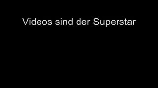 Videos sind der Superstar
 