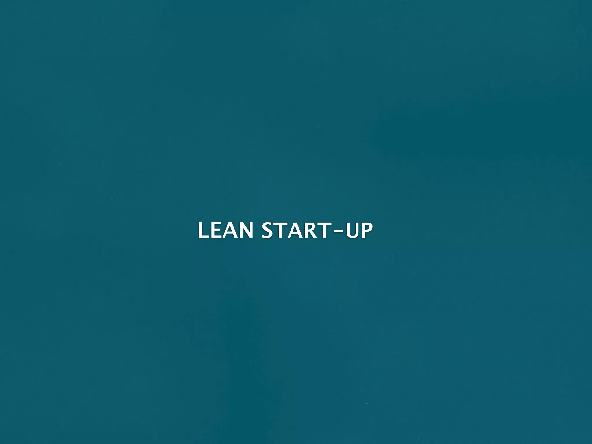 LEAN START-UP
 
