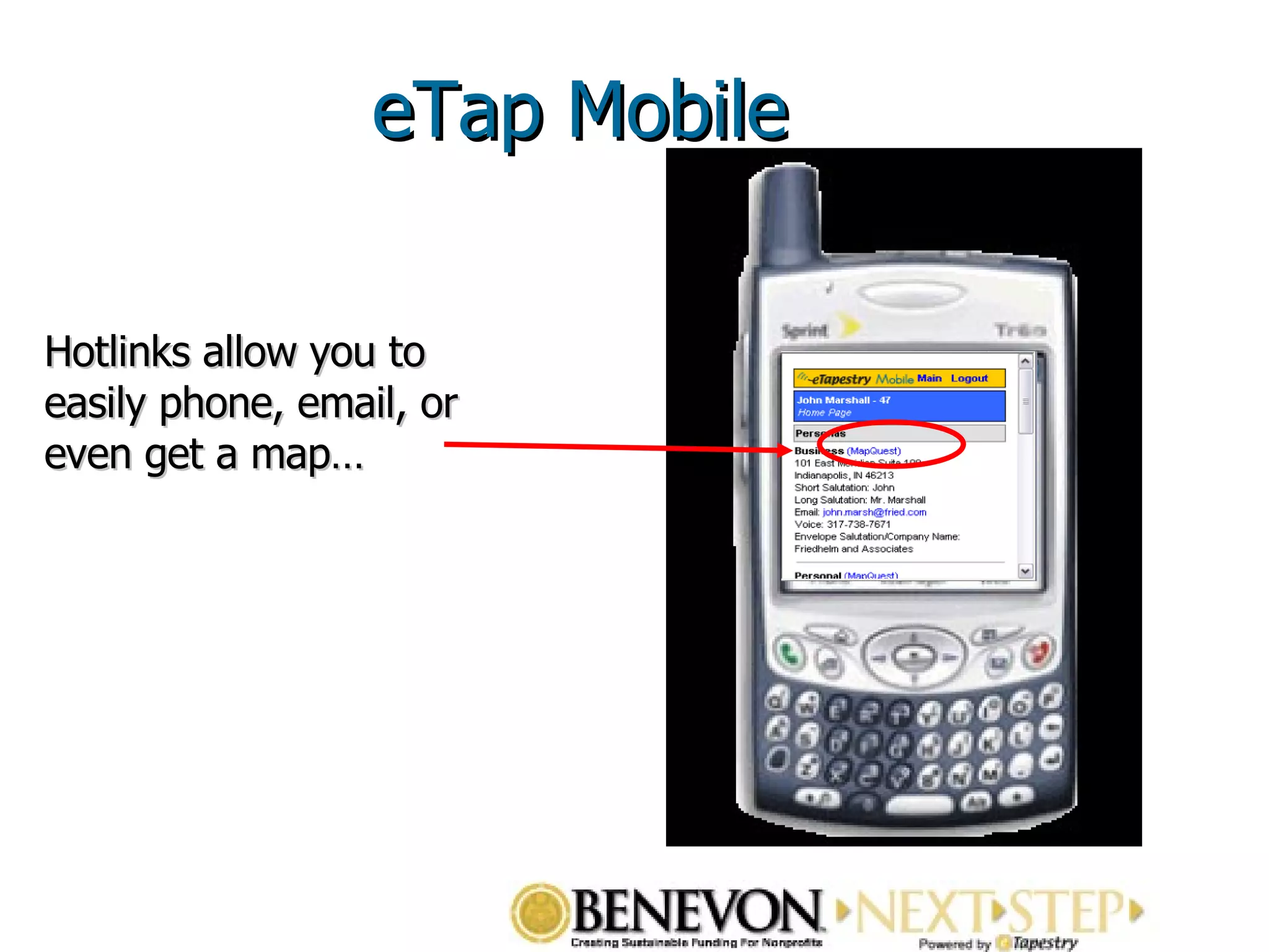 Hotlinks allow you to easily phone, email, or even get a map… eTap Mobile 