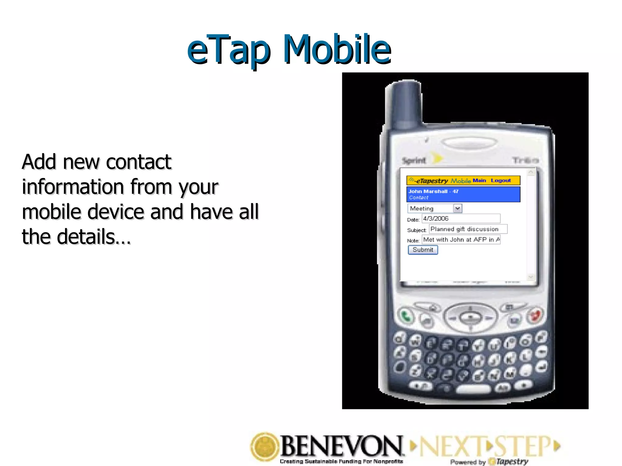 Add new contact information from your mobile device and have all the details… eTap Mobile 