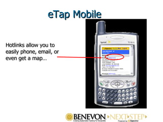 Hotlinks allow you to easily phone, email, or even get a map… eTap Mobile 