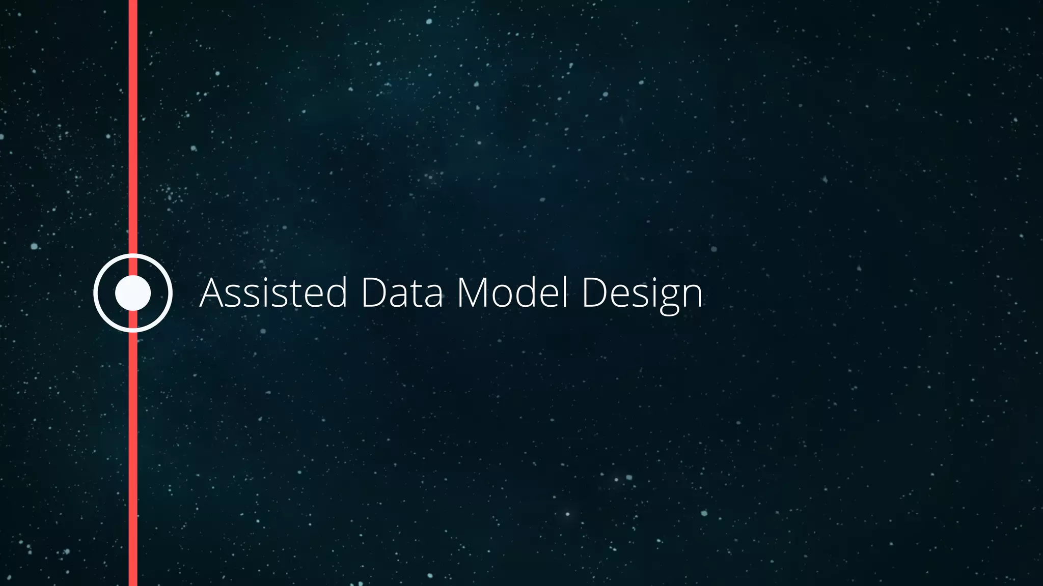 Assisted Data Model Design
 