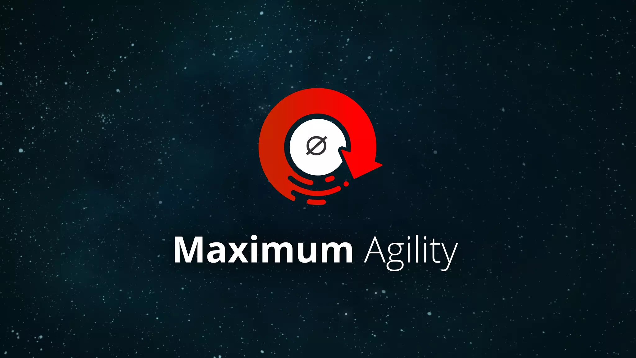Maximum Agility
∅
 