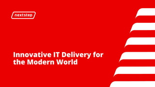 Innovative IT Delivery for
the Modern World
 