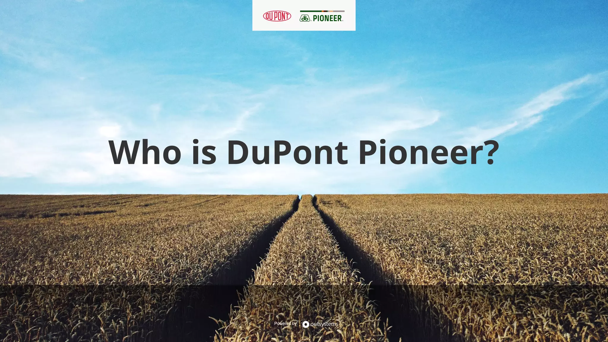Powered by:
Who is DuPont Pioneer?
Powered by:
 