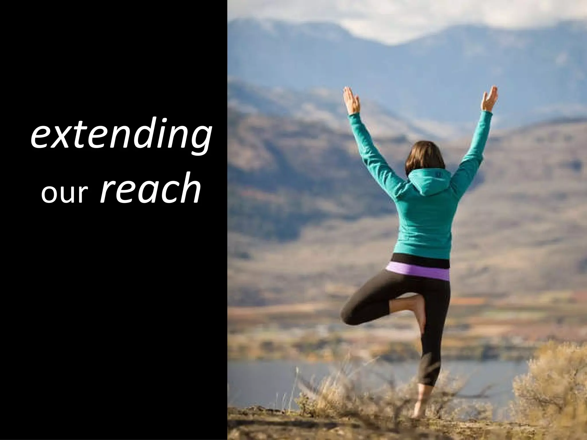 extending our  reach 