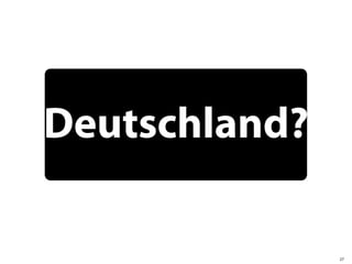 Deutschland?

               27
 