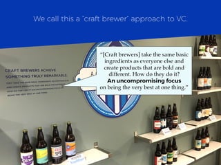 “[Craft brewers] take the same basic
ingredients as everyone else and
create products that are bold and
different. How do ...