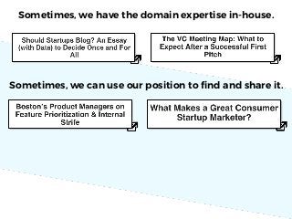 Sometimes, we have the domain expertise in-house.
Sometimes, we can use our position to ﬁnd and share it.
Sometimes, we sh...
