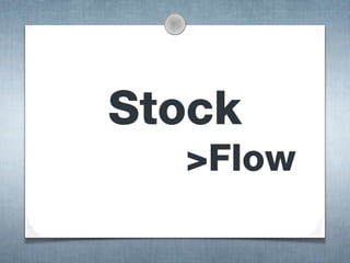 Stock
>Flow