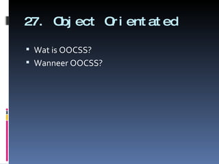 27. Object Orientated Wat is OOCSS? Wanneer OOCSS? 