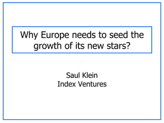 Why Europe needs to seed the growth of its new stars? Saul Klein Index Ventures 
