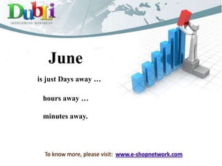 June is just Days away … hours away … minutes away. To know more, please visit:  www.e-shopnetwork.com 