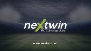 www.nextwin.com
You’ll never bet alone
 