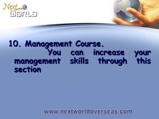 10. Management Course.10. Management Course.
You can increase yourYou can increase your
management skills through thismanagement skills through this
sectionsection
 