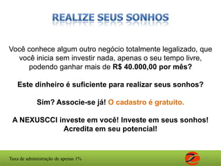 O bônus, 5º mêsSuas compras........................... R$0,60O grupo que você convidou e o que eles convidarem(11.191 pessoas)............. R$6.714,60Total de ganhos no quinto mês: R$6.714,6012Taxa de administração de 5%