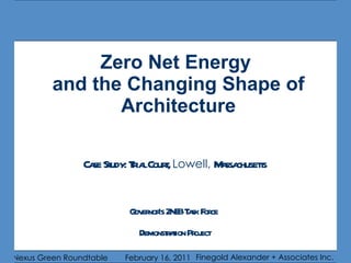 Zero Net Energy  and the Changing Shape of Architecture Case Study: Trial Court,  Lowell,   Massachusetts Governor’s ZNEB Task Force  Demonstration Project 