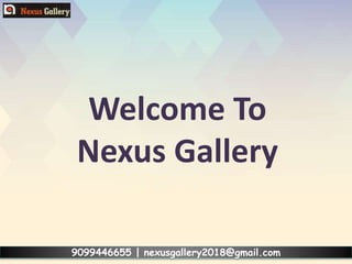 Welcome To
Nexus Gallery
9099446655 | nexusgallery2018@gmail.com
 