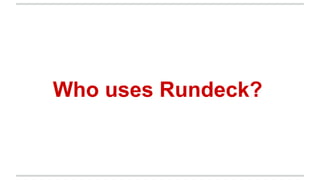 Who uses Rundeck?
 