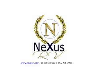www.nexusrv.com or call toll-free 1-855-786-3987
 
