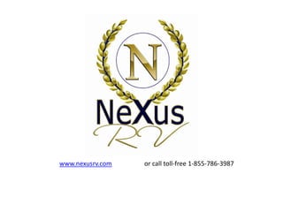 www.nexusrv.com   or call toll-free 1-855-786-3987
 