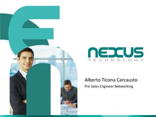 Alberto Ticona Carcausto
Pre Sales Engineer Networking
 
