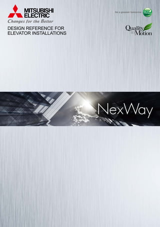 DESIGN REFERENCE FOR
ELEVATOR INSTALLATIONS
NexWay
 
