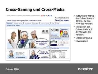 Cross-Gaming und Cross-Media Nutzung der Marke des Online-Spiels in  Online, TV oder Print des Partners Integration der Online-Spiele auf der Website des Partners Leadgenerierung Gewinnspiele 