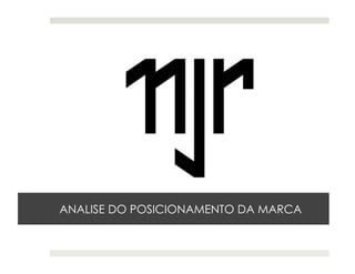 ANALISE DO POSICIONAMENTO DA MARCA 
 