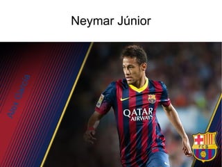 Neymar Júnior
AlexGarcía
 