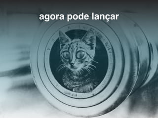 agora pode lançar 
 