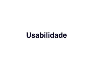 Usabilidade 
 