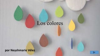 Los colores
por Neyshmarie Vélez
 