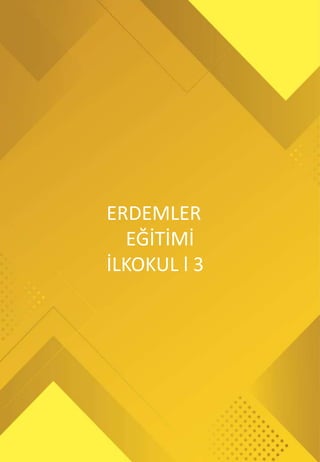 ERDEMLER
EĞİTİMİ
İLKOKUL l 3
 