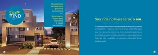Condomínio
fechado com
guarita e
antecâmara
Bicicletário,
vagas para
visitantes
e vagas
para motos
O Condomínio Porto Fino é a sua oportunidade de morar com o conforto,
a tranquilidade e a segurança com que você sempre sonhou. Mais espaço
para você e sua família, lazer de clube, com muitas opções para crianças,
proximidade ao comércio e fácil acesso ao Centro e às principais rodovias.
Tudo isso com a qualidade e o acabamento diferenciado Novolar.
Seja bem-vindo!
Sua vida no lugar certo: o seu.
 