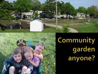 Community gardenanyone?