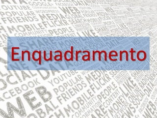 Enquadramento
 