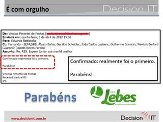 É com orgulho




 www.decisionit.com.br
 
