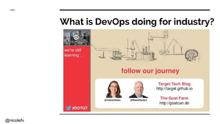 @nicolefv
What is DevOps doing for industry?
 