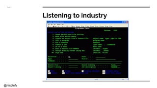 @nicolefv
Listening to industry
 