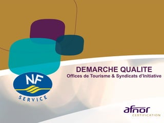 DEMARCHE QUALITE Offices de Tourisme & Syndicats d’Initiative 